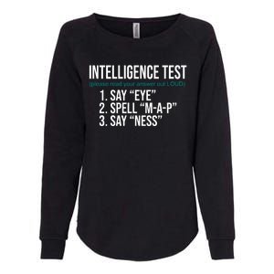 Intelligence Test Funny Message Womens California Wash Sweatshirt