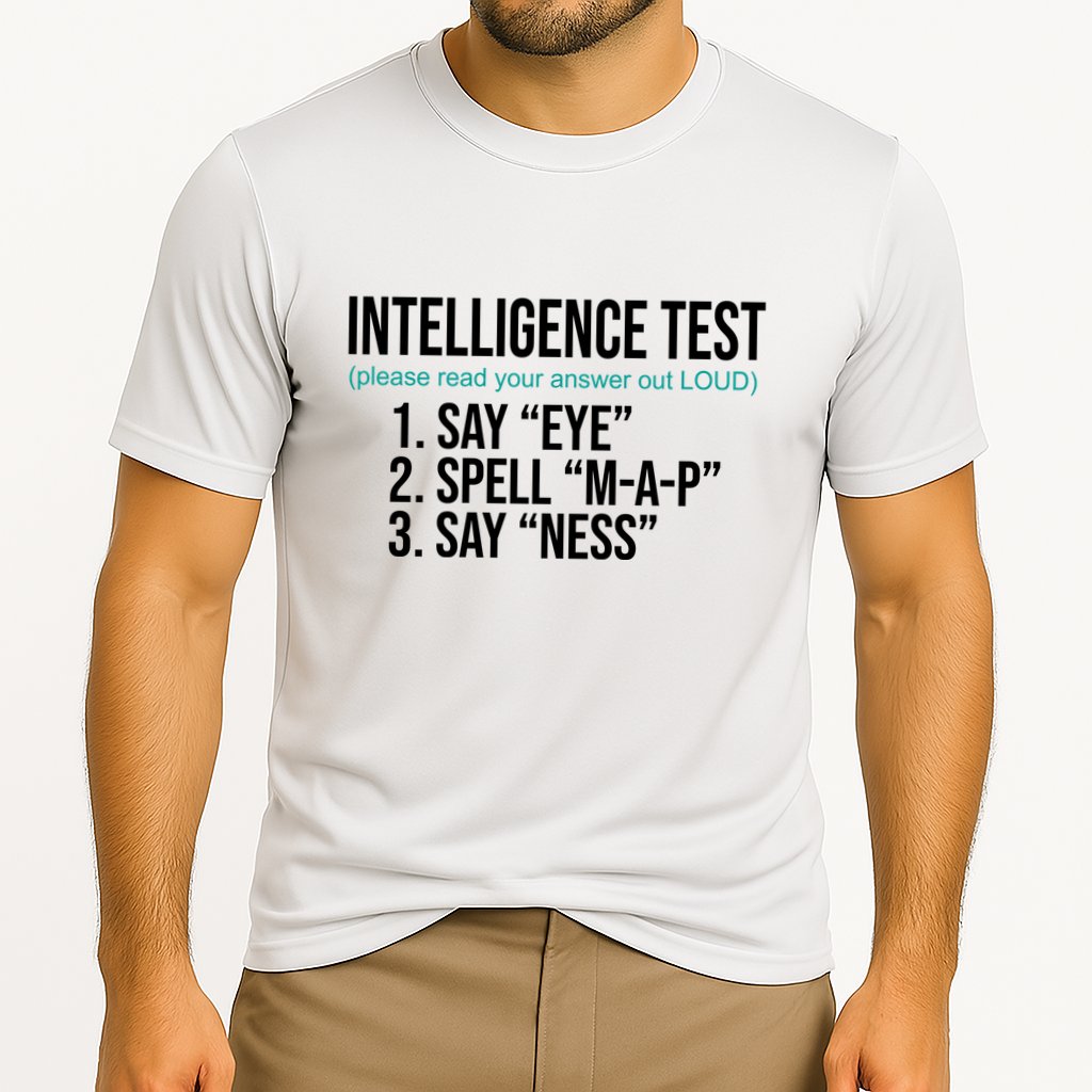 Intelligence Test Funny Message Performance Shirt