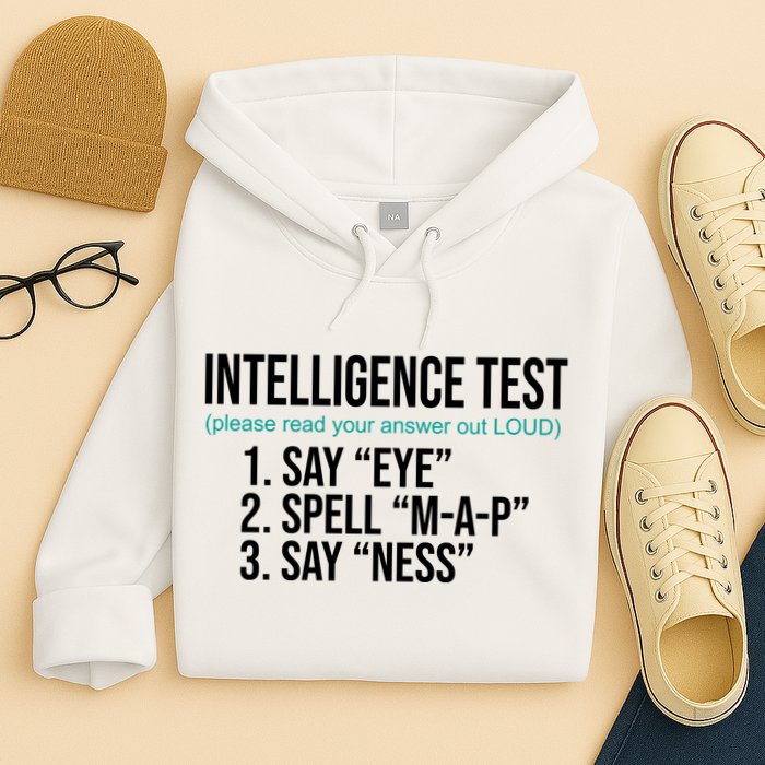 Intelligence Test Funny Message Hoodie