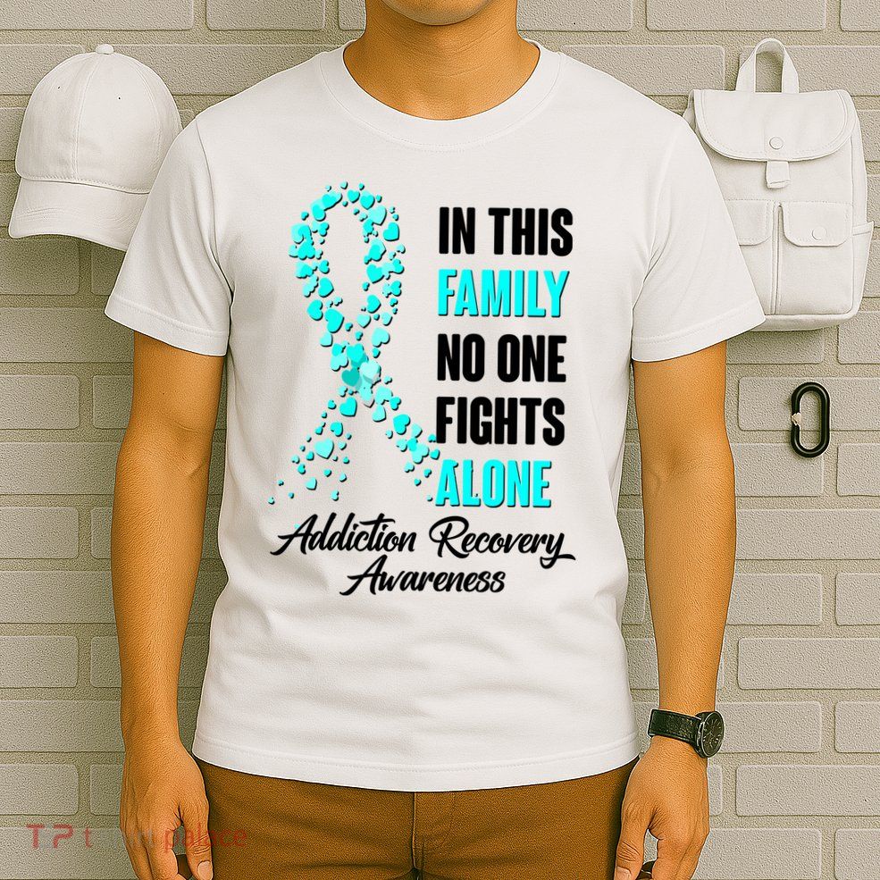 In This Family No One Fight Alone Addiction Recovery Awareness T-Shirt