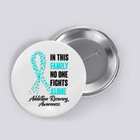 In This Family No One Fight Alone Addiction Recovery Awareness Button