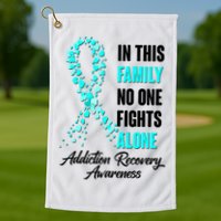 In This Family No One Fight Alone Addiction Recovery Awareness Golf Towel