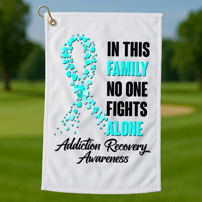 In This Family No One Fight Alone Addiction Recovery Awareness Golf Towel