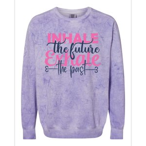 Inhale The Future Exhale The Past Motivational Yoga Design Gift Colorblast Crewneck Sweatshirt