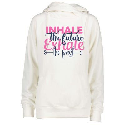 Inhale The Future Exhale The Past Motivational Yoga Design Gift Womens Funnel Neck Pullover Hood