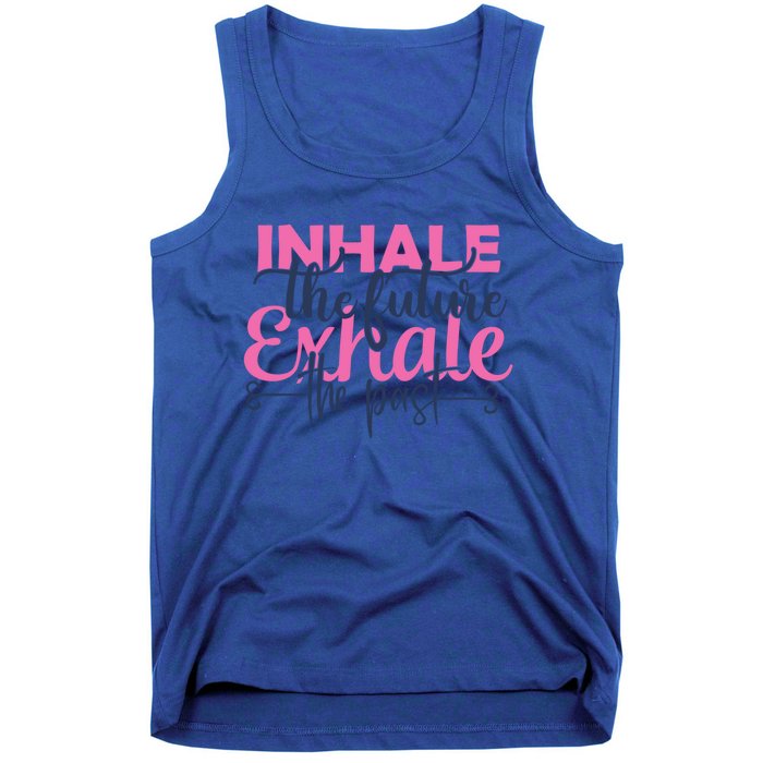 Inhale The Future Exhale The Past Motivational Yoga Design Gift Tank Top