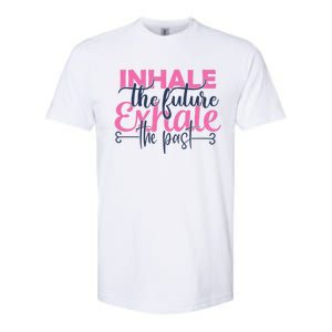 Inhale The Future Exhale The Past Motivational Yoga Design Gift Softstyle CVC T-Shirt