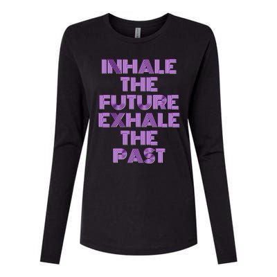 Inhale The Future Exhale The Past Gift Womens Cotton Relaxed Long Sleeve T-Shirt