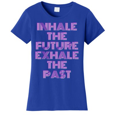 Inhale The Future Exhale The Past Gift Women's T-Shirt