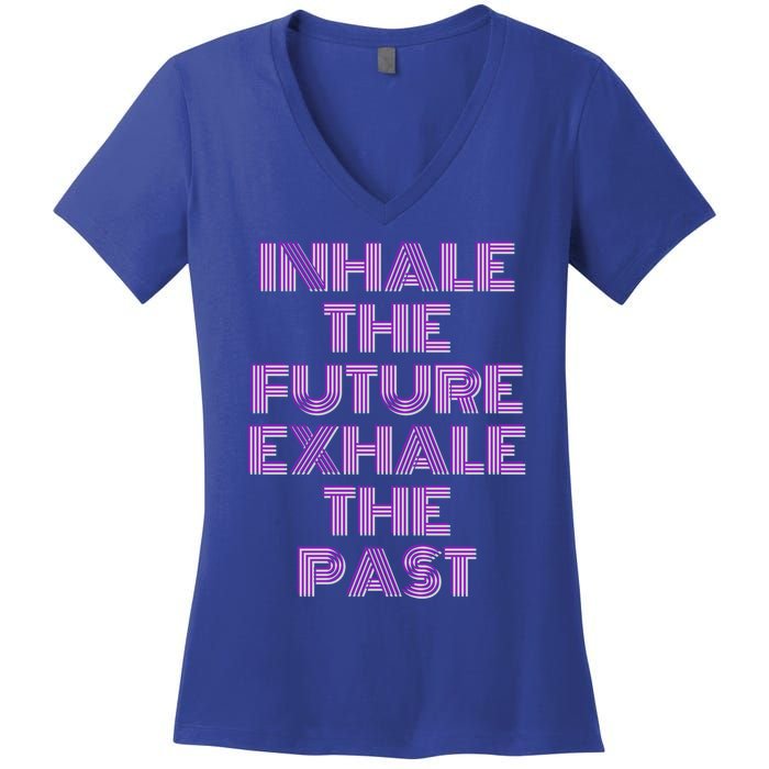 Inhale The Future Exhale The Past Gift Women's V-Neck T-Shirt