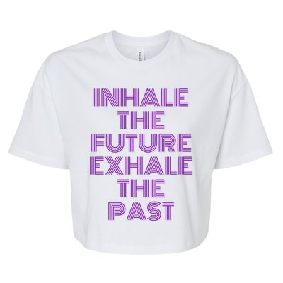 Inhale The Future Exhale The Past Gift Bella+Canvas Jersey Crop Tee