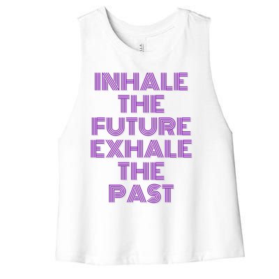 Inhale The Future Exhale The Past Gift Women's Racerback Cropped Tank