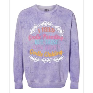 I Tried Gentle Parenting. But These ArenT Gentle Colorblast Crewneck Sweatshirt