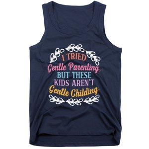 I Tried Gentle Parenting. But These ArenT Gentle Tank Top