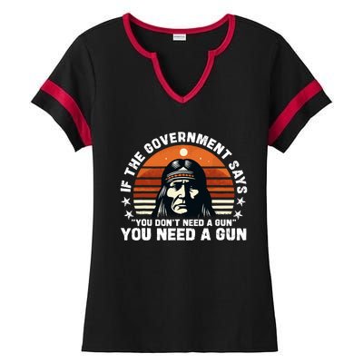 If The Government Says You DonT Need A Gun Funny Quote Ladies Halftime Notch Neck Tee