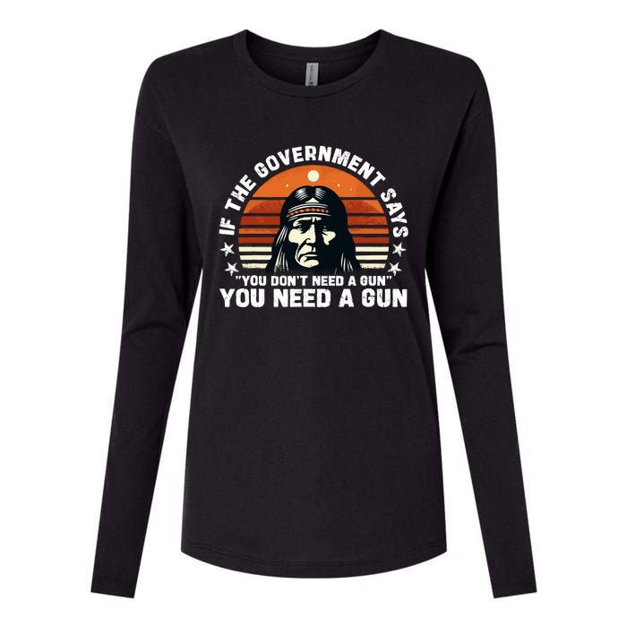 If The Government Says You DonT Need A Gun Funny Quote Womens Cotton Relaxed Long Sleeve T-Shirt