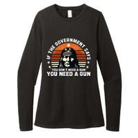 If The Government Says You DonT Need A Gun Funny Quote Womens CVC Long Sleeve Shirt