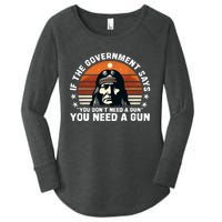 If The Government Says You DonT Need A Gun Funny Quote Women's Perfect Tri Tunic Long Sleeve Shirt