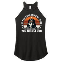 If The Government Says You DonT Need A Gun Funny Quote Women's Perfect Tri Rocker Tank