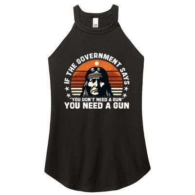 If The Government Says You DonT Need A Gun Funny Quote Women's Perfect Tri Rocker Tank