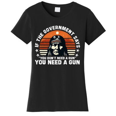 If The Government Says You DonT Need A Gun Funny Quote Women's T-Shirt