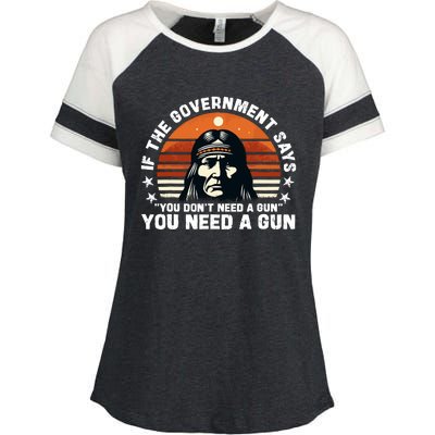 If The Government Says You DonT Need A Gun Funny Quote Enza Ladies Jersey Colorblock Tee