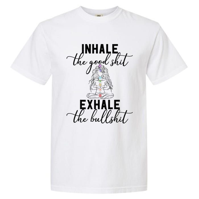 Inhale The Good Exhale The Bullshit Chakra Meditation Yoga Garment-Dyed Heavyweight T-Shirt