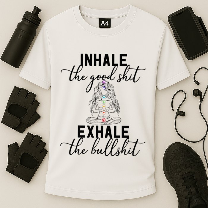 Inhale The Good Exhale The Bullshit Chakra Meditation Yoga Performance Shirt