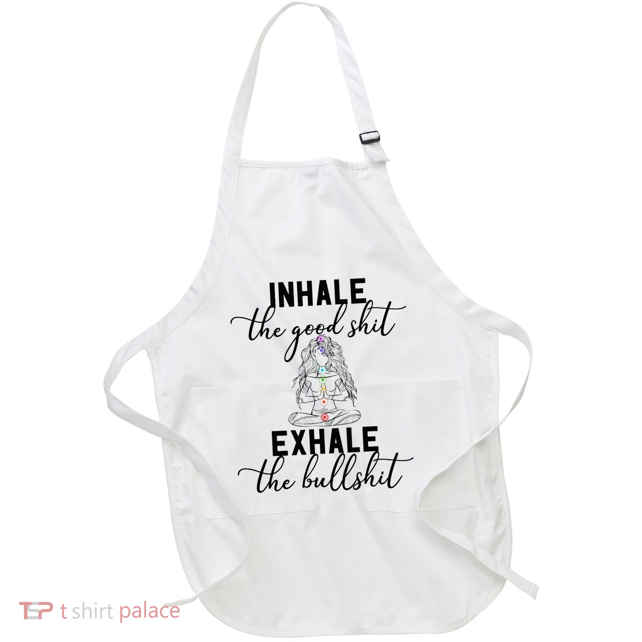 Inhale The Good Exhale The Bullshit Chakra Meditation Yoga Apron