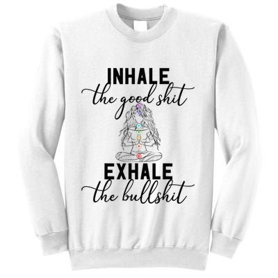 Inhale The Good Exhale The Bullshit Chakra Meditation Yoga Sweatshirt