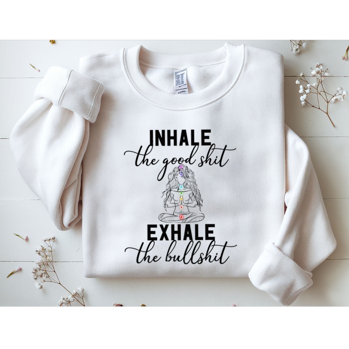 Inhale The Good Exhale The Bullshit Chakra Meditation Yoga Sweatshirt