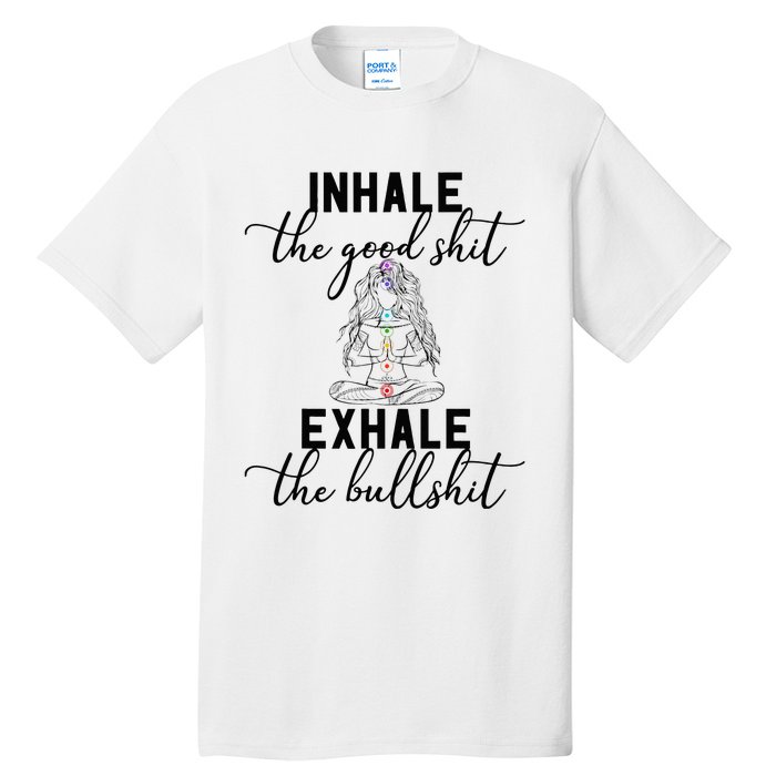 Inhale The Good Exhale The Bullshit Chakra Meditation Yoga Tall T-Shirt