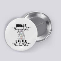 Inhale The Good Exhale The Bullshit Chakra Meditation Yoga Button
