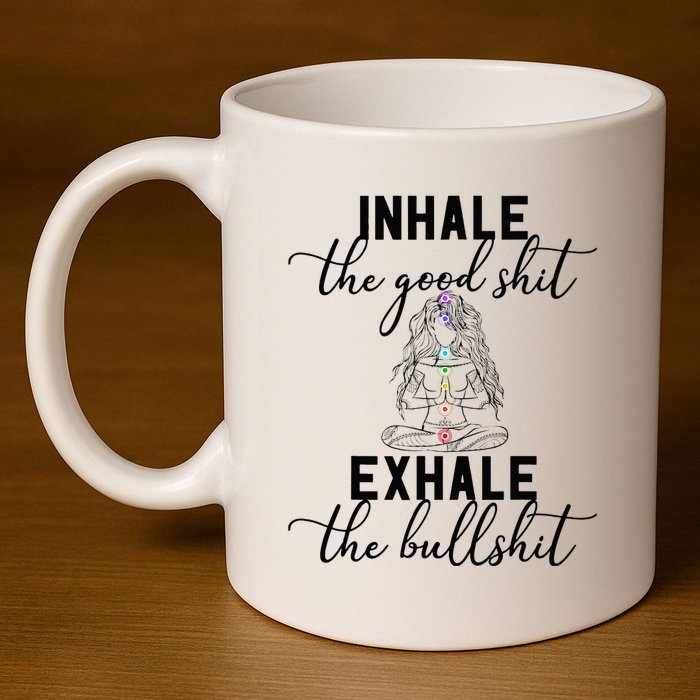 Inhale The Good Exhale The Bullshit Chakra Meditation Yoga 11oz C Handle Ceramic Mug