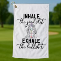 Inhale The Good Exhale The Bullshit Chakra Meditation Yoga Golf Towel