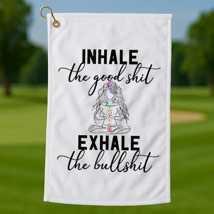 Inhale The Good Exhale The Bullshit Chakra Meditation Yoga Golf Towel