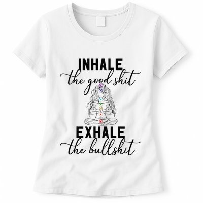 Inhale The Good Exhale The Bullshit Chakra Meditation Yoga Womens T-Shirt