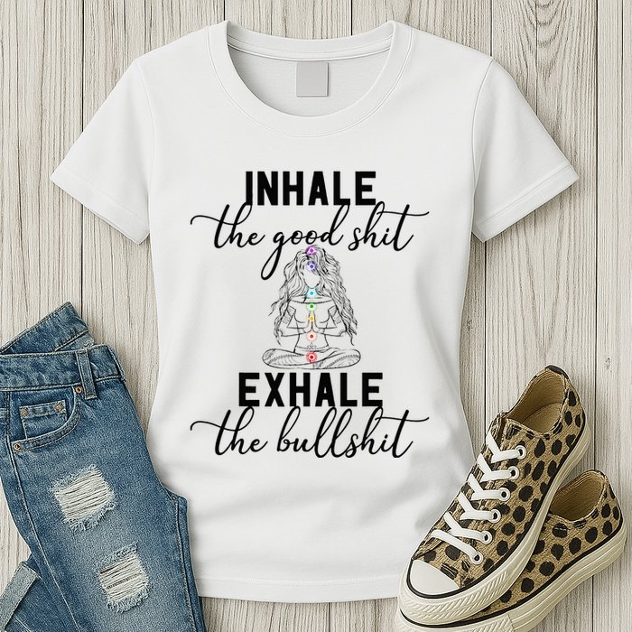 Inhale The Good Exhale The Bullshit Chakra Meditation Yoga Womens T-Shirt