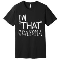 IM That Grandma Funny Best Aunt Premium T-Shirt