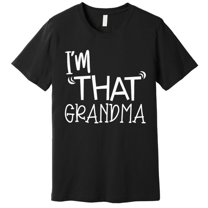 IM That Grandma Funny Best Aunt Premium T-Shirt