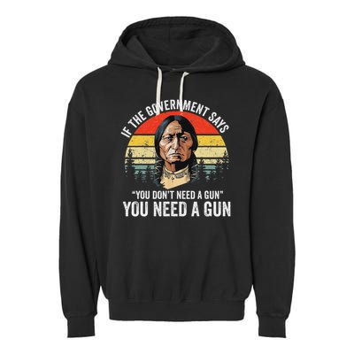 If The Government Says You Don't Need A Gun, Funny Quotes Garment-Dyed Fleece Hoodie