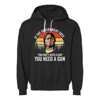 If The Government Says You Don't Need A Gun, Funny Quotes Garment-Dyed Fleece Hoodie