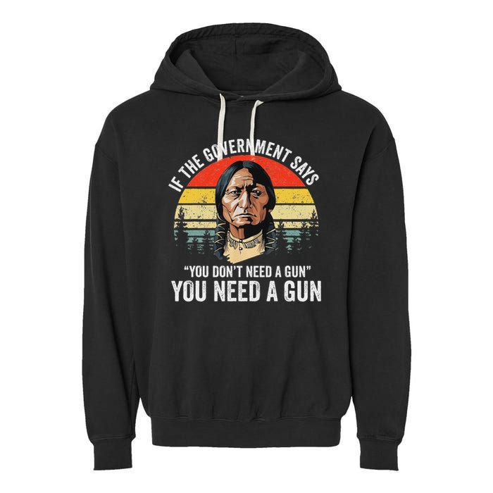 If The Government Says You Don't Need A Gun, Funny Quotes Garment-Dyed Fleece Hoodie