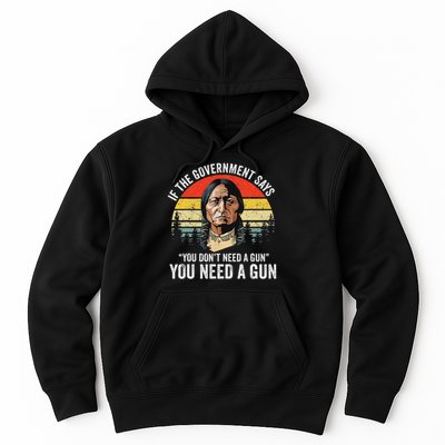 If The Government Says You Don't Need A Gun, Funny Quotes Hoodie