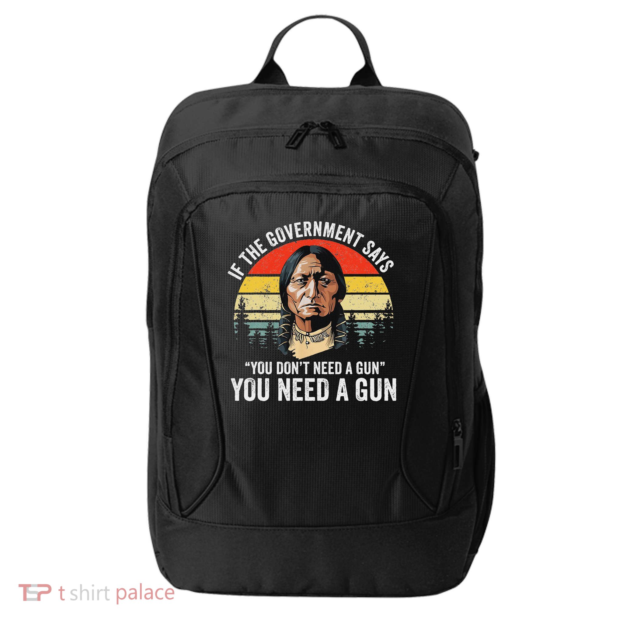 If The Government Says You Don't Need A Gun, Funny Quotes City Backpack