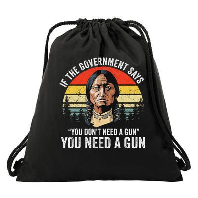 If The Government Says You Don't Need A Gun, Funny Quotes Drawstring Bag