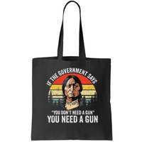 If The Government Says You Don't Need A Gun, Funny Quotes Bag