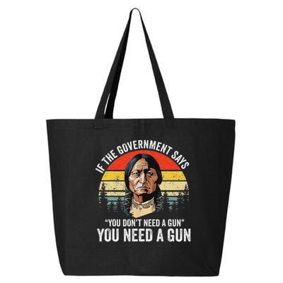 If The Government Says You Don't Need A Gun, Funny Quotes 25L Jumbo Tote