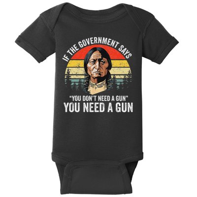 If The Government Says You Don't Need A Gun, Funny Quotes Baby Bodysuit