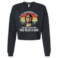 If The Government Says You Don't Need A Gun, Funny Quotes Cropped Pullover Crew